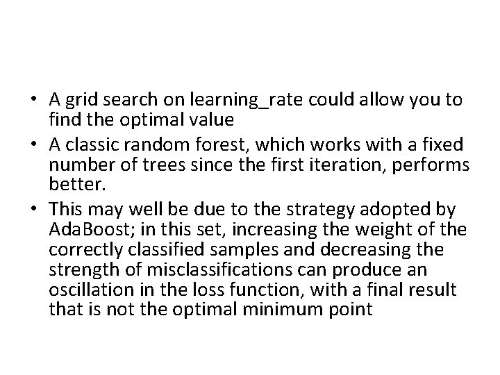 • A grid search on learning_rate could allow you to find the optimal • A grid search on learning_rate could allow you to find the optimal