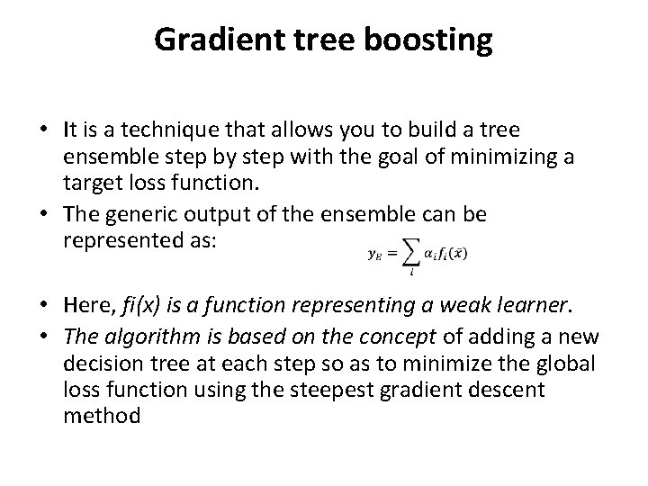 Gradient tree boosting • It is a technique that allows you to build a Gradient tree boosting • It is a technique that allows you to build a