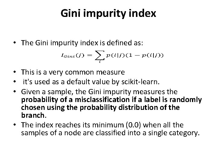 Gini impurity index • The Gini impurity index is defined as: • This is Gini impurity index • The Gini impurity index is defined as: • This is