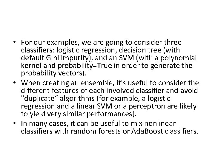 • For our examples, we are going to consider three classifiers: logistic regression, • For our examples, we are going to consider three classifiers: logistic regression,