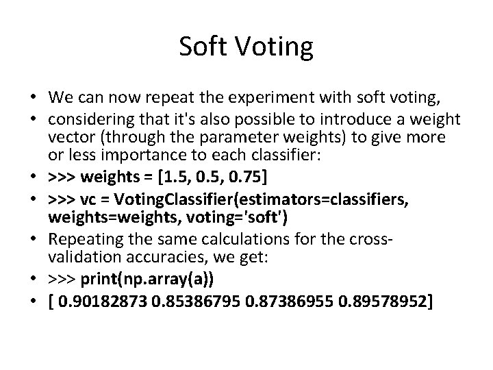 Soft Voting • We can now repeat the experiment with soft voting, • considering Soft Voting • We can now repeat the experiment with soft voting, • considering