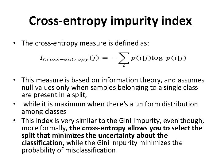 Cross-entropy impurity index • The cross-entropy measure is defined as: • This measure is Cross-entropy impurity index • The cross-entropy measure is defined as: • This measure is