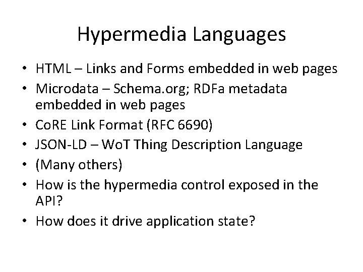 Hypermedia Languages • HTML – Links and Forms embedded in web pages • Microdata