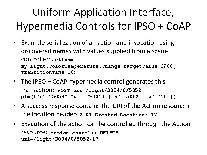 Uniform Application Interface, Hypermedia Controls for IPSO + Co. AP • Example serialization of