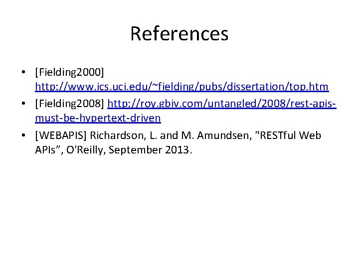 References • [Fielding 2000] http: //www. ics. uci. edu/~fielding/pubs/dissertation/top. htm • [Fielding 2008] http: