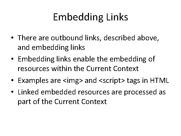 Embedding Links • There are outbound links, described above, and embedding links • Embedding