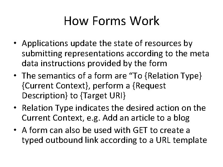 How Forms Work • Applications update the state of resources by submitting representations according