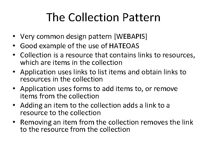 The Collection Pattern • Very common design pattern [WEBAPIS] • Good example of the