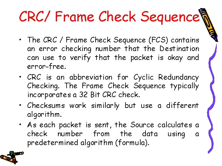 CRC/ Frame Check Sequence • The CRC / Frame Check Sequence (FCS) contains an