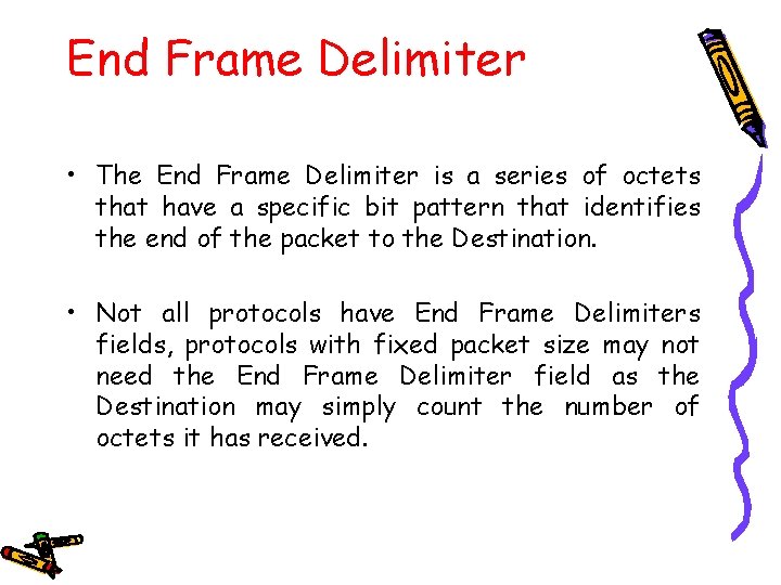 End Frame Delimiter • The End Frame Delimiter is a series of octets that