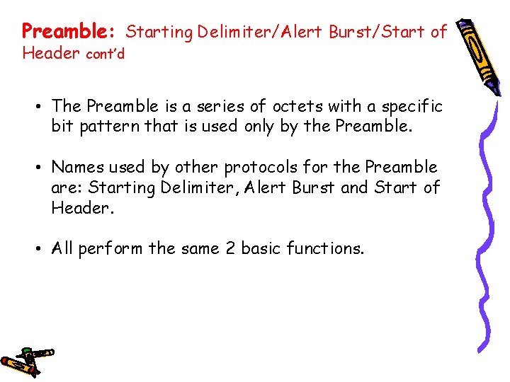 Preamble: Starting Delimiter/Alert Burst/Start of Header cont’d • The Preamble is a series of