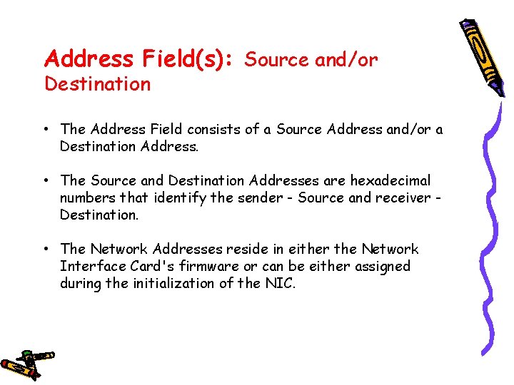 Address Field(s): Source and/or Destination • The Address Field consists of a Source Address