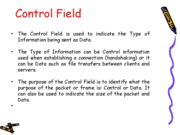 Control Field • The Control Field is used to indicate the Type of Information