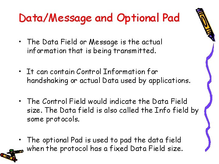 Data/Message and Optional Pad • The Data Field or Message is the actual information