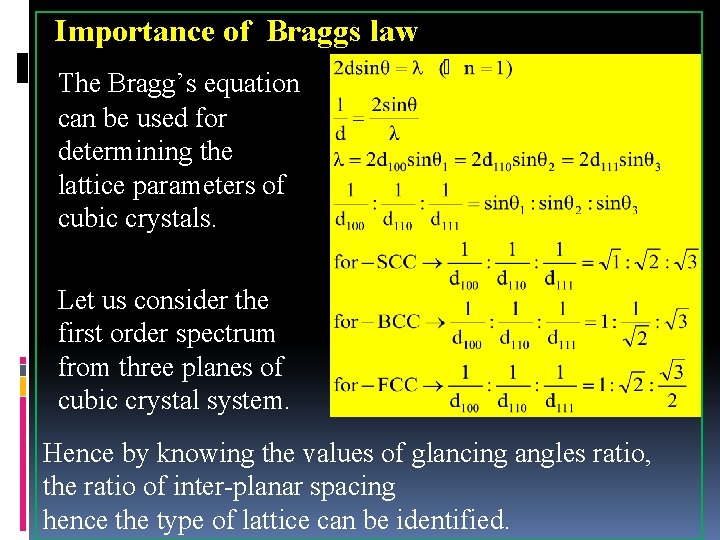 Importance of Braggs law The Bragg’s equation can be used for determining the lattice