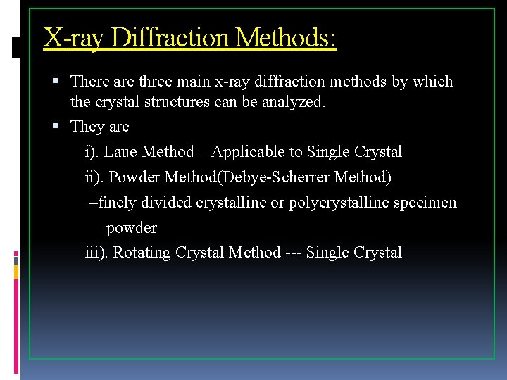X-ray Diffraction Methods: There are three main x-ray diffraction methods by which the crystal