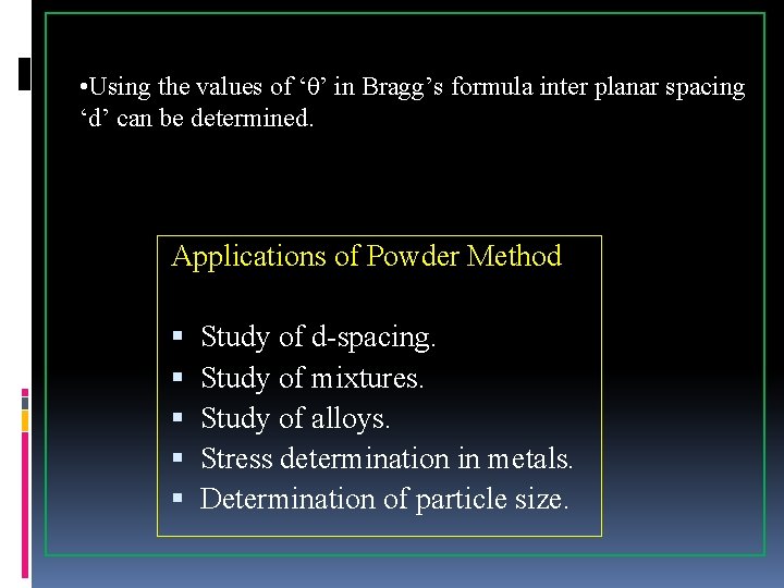  • Using the values of ‘θ’ in Bragg’s formula inter planar spacing ‘d’