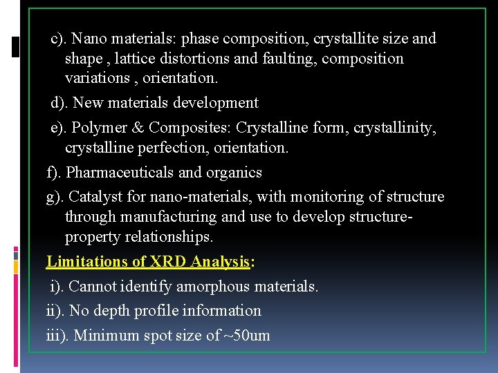 c). Nano materials: phase composition, crystallite size and shape , lattice distortions and faulting,