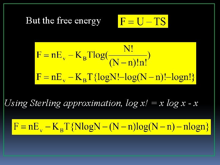 But the free energy Using Sterling approximation, log x! = x log x -