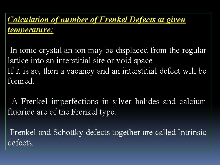 Calculation of number of Frenkel Defects at given temperature: In ionic crystal an ion