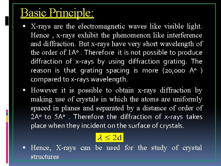 Basic Principle: X-rays are the electromagnetic waves like visible light. Hence , x-rays exhibit