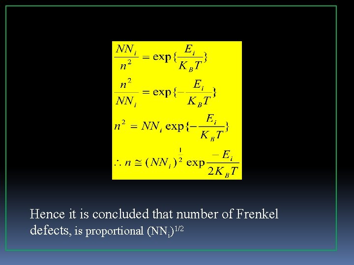 Hence it is concluded that number of Frenkel defects, is proportional (NNi)1/2 