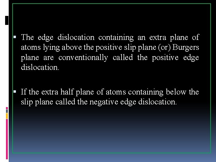  The edge dislocation containing an extra plane of atoms lying above the positive