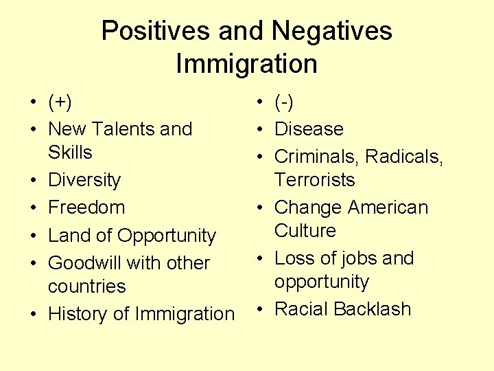 Positives and Negatives Immigration • (+) • New Talents and Skills • Diversity •