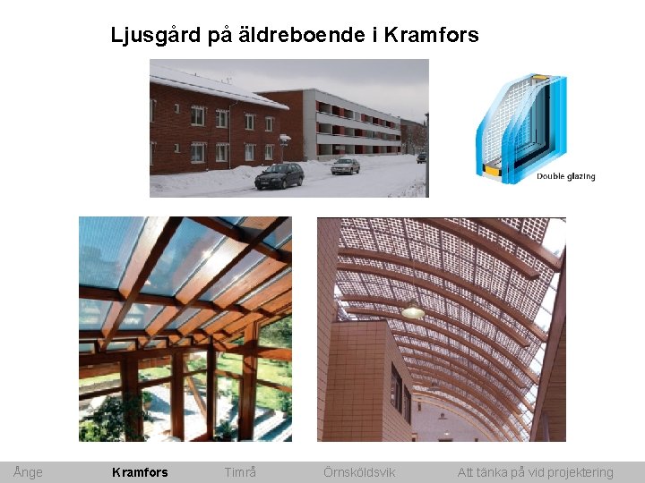 Ljusgård på äldreboende i Kramfors Ånge Kramfors Timrå Örnsköldsvik Att tänka på vid projektering