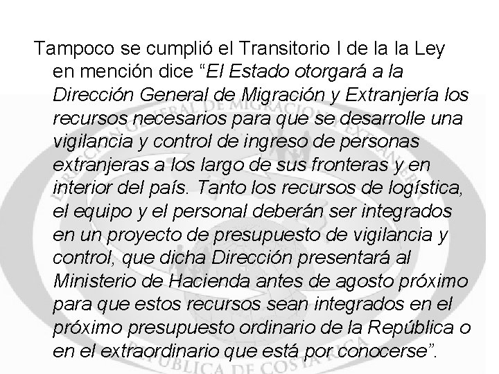 Tampoco se cumplió el Transitorio I de la la Ley en mención dice “El