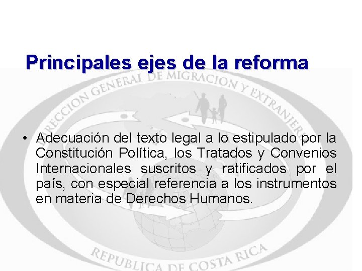 Principales ejes de la reforma • Adecuación del texto legal a lo estipulado por