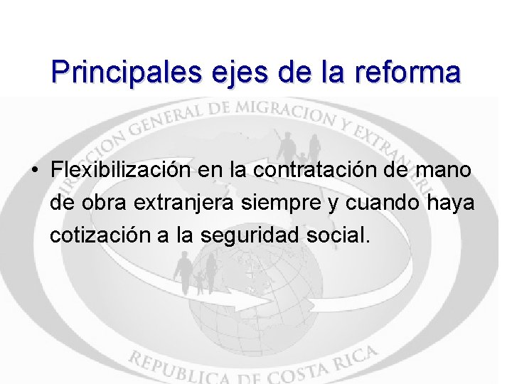 Principales ejes de la reforma • Flexibilización en la contratación de mano de obra