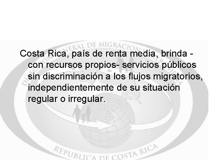 Costa Rica, país de renta media, brinda con recursos propios- servicios públicos sin discriminación