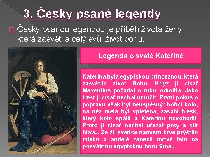 3. Česky psané legendy � Česky psanou legendou je příběh života ženy, která zasvětila