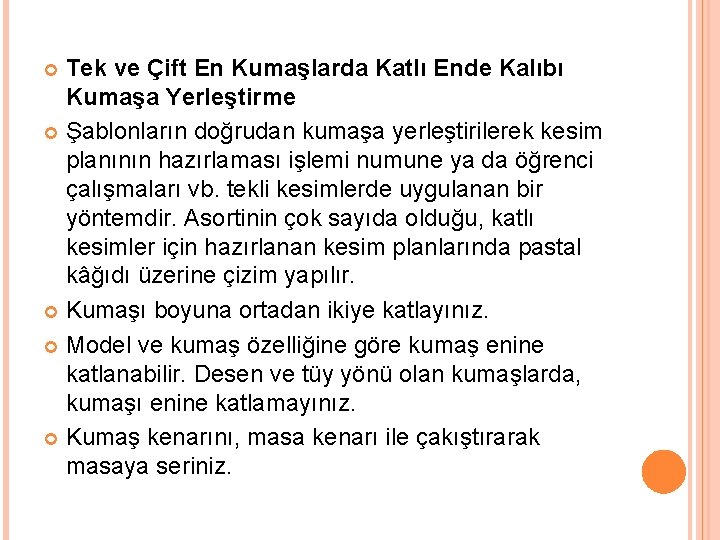 Tek ve Çift En Kumaşlarda Katlı Ende Kalıbı Kumaşa Yerleştirme Şablonların doğrudan kumaşa yerleştirilerek