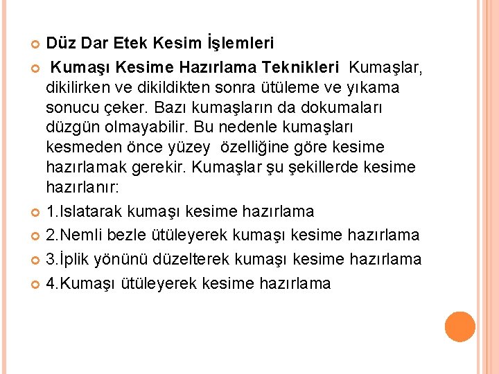 Düz Dar Etek Kesim İşlemleri Kumaşı Kesime Hazırlama Teknikleri Kumaşlar, dikilirken ve dikildikten sonra