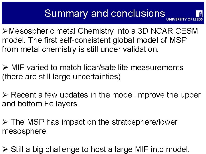 Summary and conclusions ØMesospheric metal Chemistry into a 3 D NCAR CESM model. The