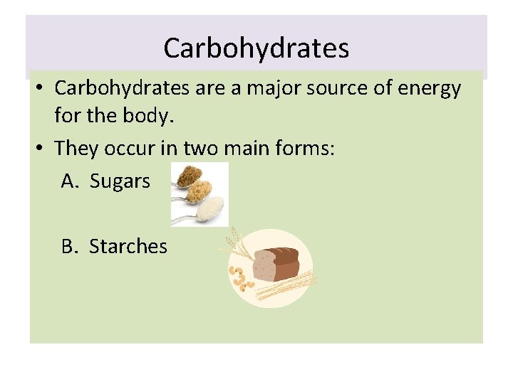 Carbohydrates • Carbohydrates are a major source of energy for the body. • They