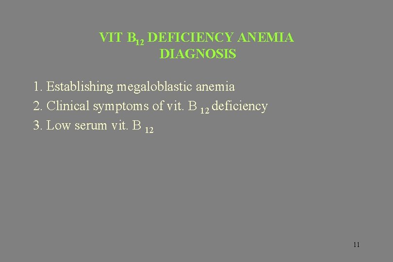 VIT B 12 DEFICIENCY ANEMIA DIAGNOSIS 1. Establishing megaloblastic anemia 2. Clinical symptoms of