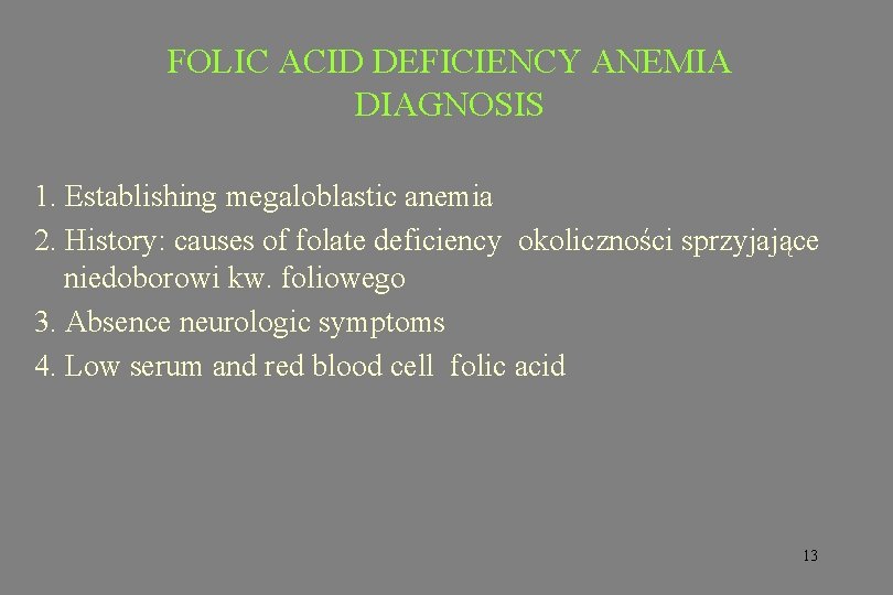 FOLIC ACID DEFICIENCY ANEMIA DIAGNOSIS 1. Establishing megaloblastic anemia 2. History: causes of folate