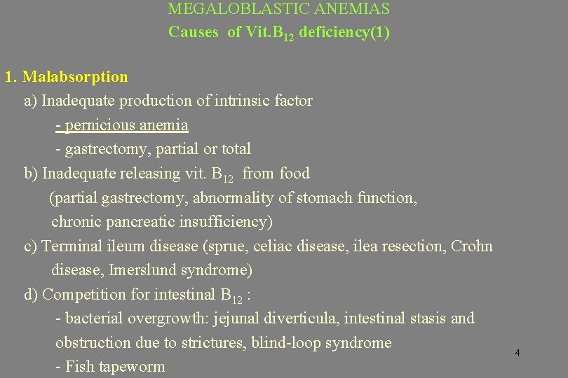MEGALOBLASTIC ANEMIAS Causes of Vit. B 12 deficiency(1) 1. Malabsorption a) Inadequate production of