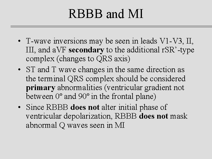 RBBB and MI • T-wave inversions may be seen in leads V 1 -V