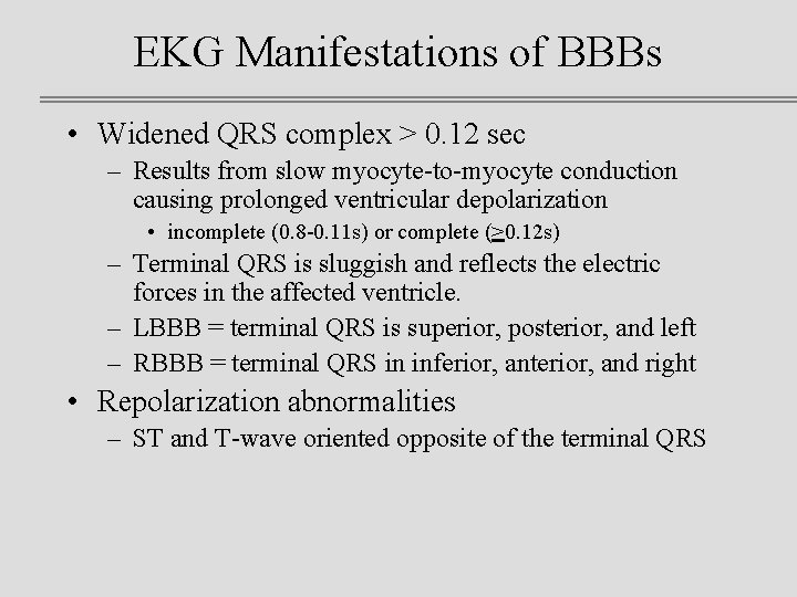 EKG Manifestations of BBBs • Widened QRS complex > 0. 12 sec – Results