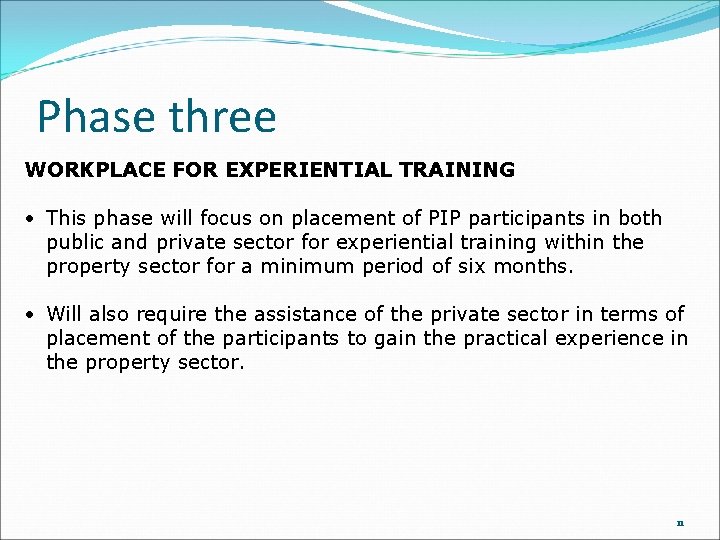 Phase three WORKPLACE FOR EXPERIENTIAL TRAINING • This phase will focus on placement of