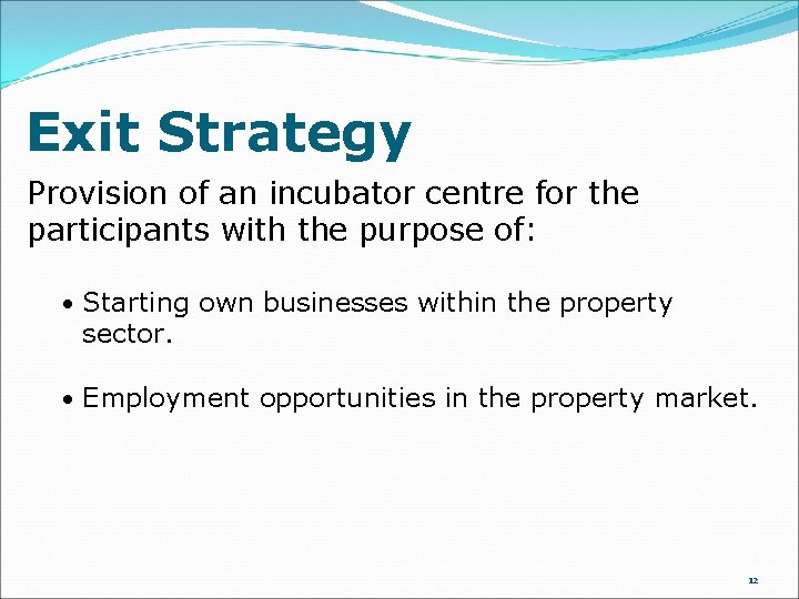 Exit Strategy Provision of an incubator centre for the participants with the purpose of: