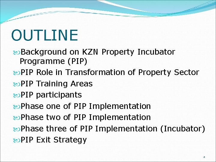 OUTLINE Background on KZN Property Incubator Programme (PIP) PIP Role in Transformation of Property