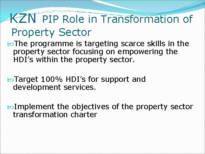 KZN PIP Role in Transformation of Property Sector The programme is targeting scarce skills