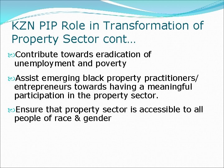 KZN PIP Role in Transformation of Property Sector cont… Contribute towards eradication of unemployment