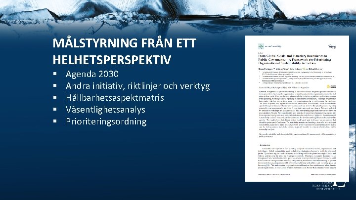 MÅLSTYRNING FRÅN ETT HELHETSPERSPEKTIV § § § Agenda 2030 Andra initiativ, riktlinjer och verktyg