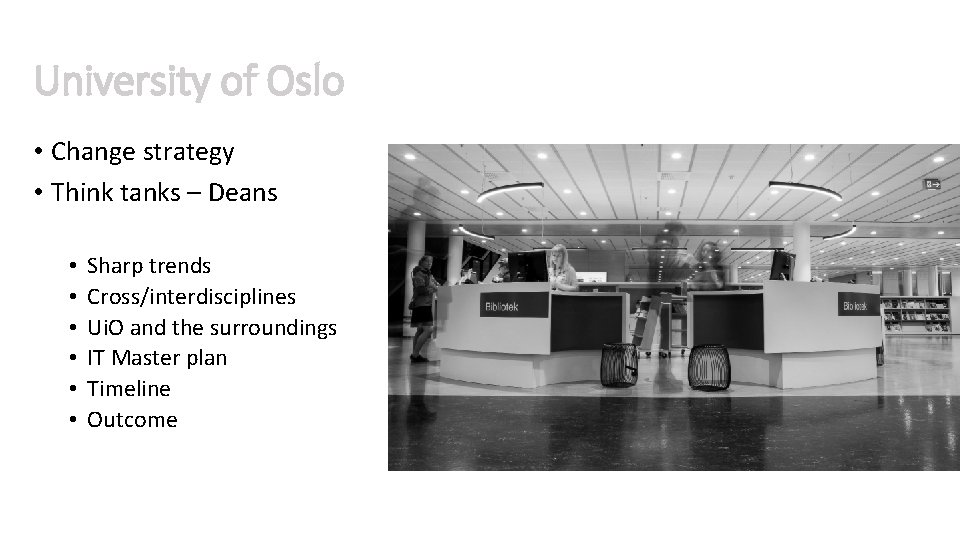 University of Oslo • Change strategy • Think tanks – Deans • • •